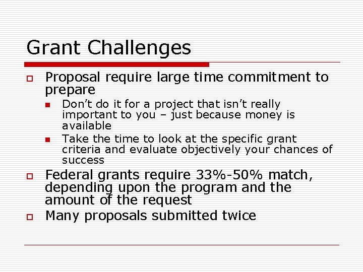 Grant Challenges o Proposal require large time commitment to prepare n n o o Grant Challenges o Proposal require large time commitment to prepare n n o o