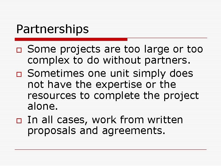 Partnerships o o o Some projects are too large or too complex to do Partnerships o o o Some projects are too large or too complex to do
