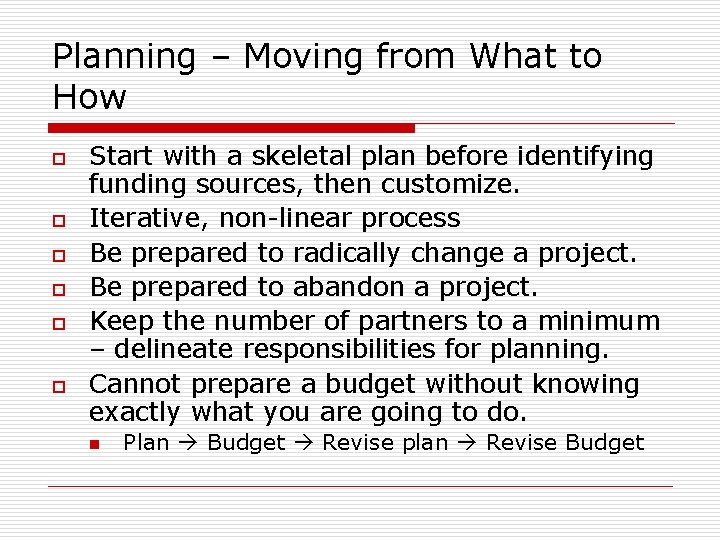 Planning – Moving from What to How o o o Start with a skeletal Planning – Moving from What to How o o o Start with a skeletal