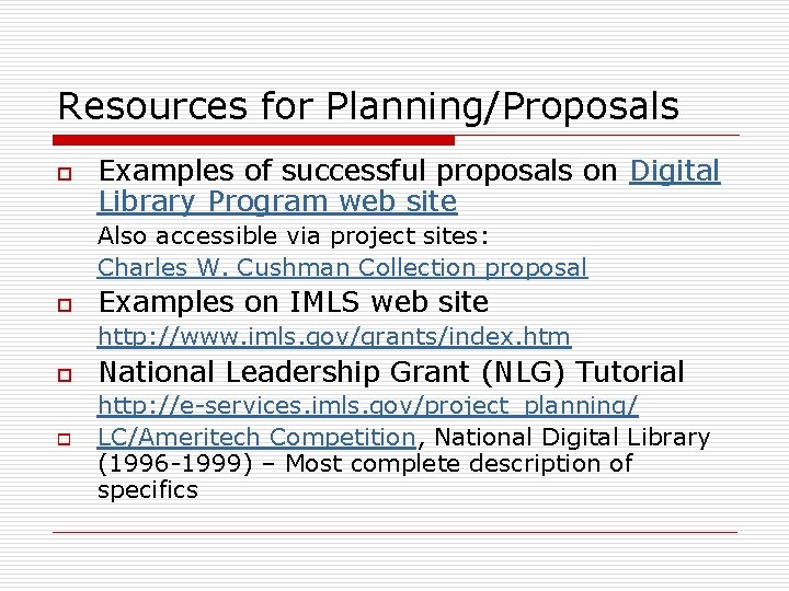 Resources for Planning/Proposals o Examples of successful proposals on Digital Library Program web site Resources for Planning/Proposals o Examples of successful proposals on Digital Library Program web site