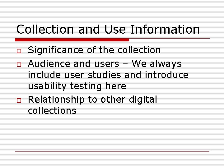 Collection and Use Information o o o Significance of the collection Audience and users Collection and Use Information o o o Significance of the collection Audience and users