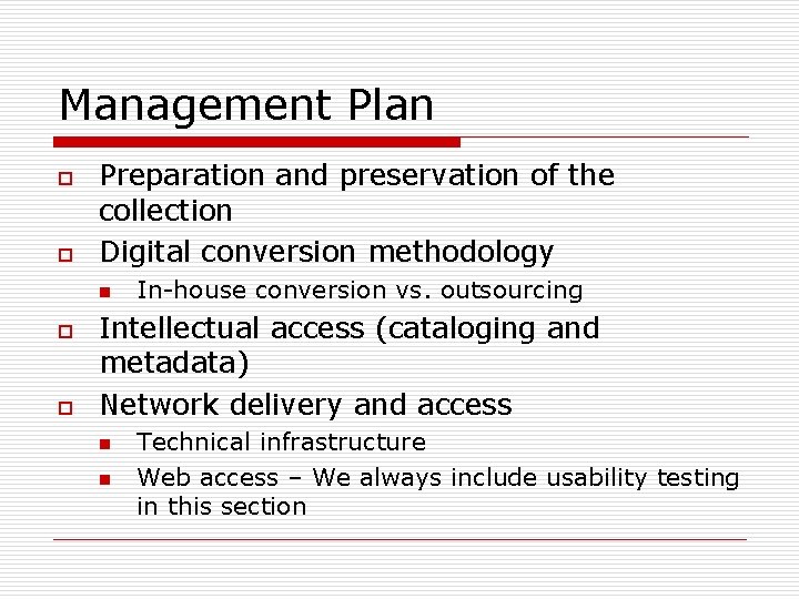 Management Plan o o Preparation and preservation of the collection Digital conversion methodology n Management Plan o o Preparation and preservation of the collection Digital conversion methodology n