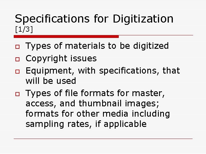 Specifications for Digitization [1/3] o o Types of materials to be digitized Copyright issues