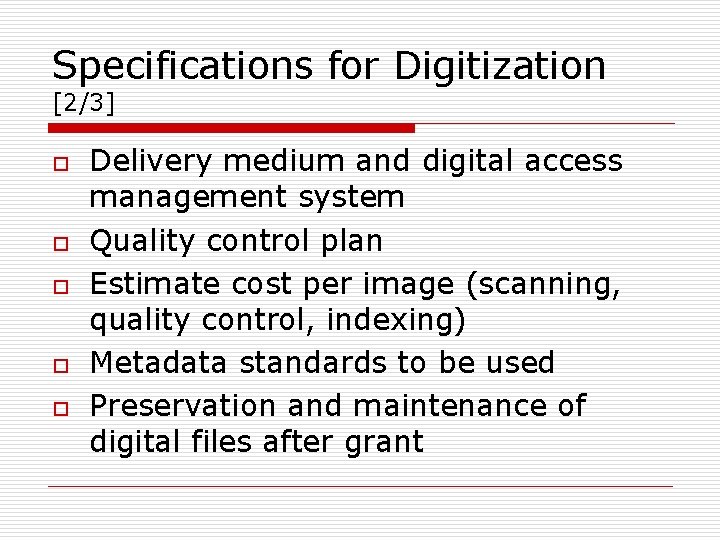 Specifications for Digitization [2/3] o o o Delivery medium and digital access management system