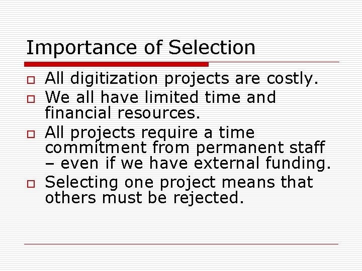 Importance of Selection o o All digitization projects are costly. We all have limited Importance of Selection o o All digitization projects are costly. We all have limited