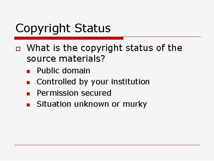 Copyright Status o What is the copyright status of the source materials? n n Copyright Status o What is the copyright status of the source materials? n n