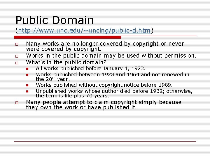 Public Domain (http: //www. unc. edu/~unclng/public-d. htm) o o o Many works are no Public Domain (http: //www. unc. edu/~unclng/public-d. htm) o o o Many works are no