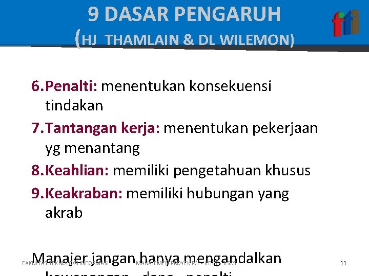 9 DASAR PENGARUH (HJ THAMLAIN & DL WILEMON) 6. Penalti: menentukan konsekuensi tindakan 7.
