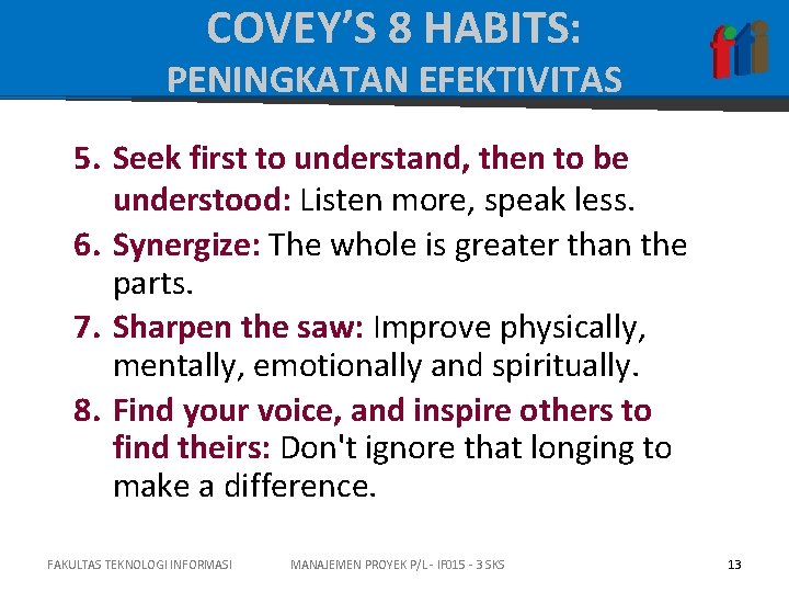 COVEY’S 8 HABITS: PENINGKATAN EFEKTIVITAS 5. Seek first to understand, then to be understood: