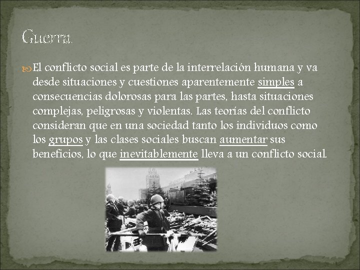 Guerra El conflicto social es parte de la interrelación humana y va desde situaciones