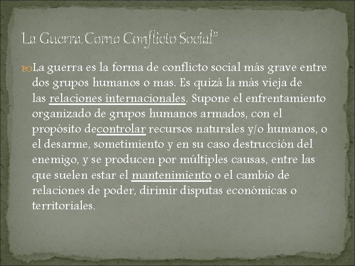 La Guerra Como Conflicto Social” La guerra es la forma de conflicto social más