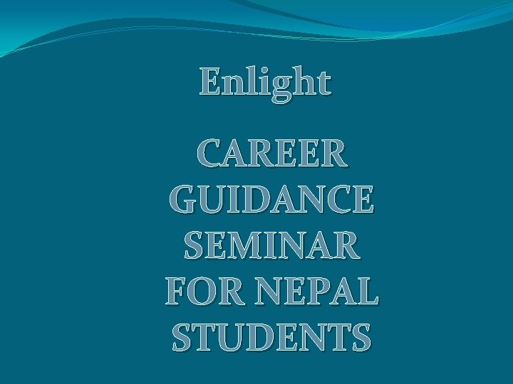 Enlight CAREER GUIDANCE SEMINAR FOR NEPAL STUDENTS 