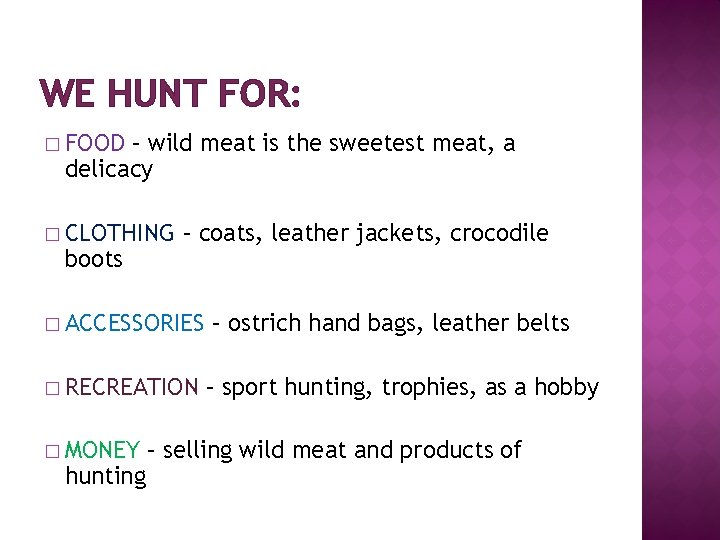 WE HUNT FOR: � FOOD – wild meat is the sweetest meat, a delicacy
