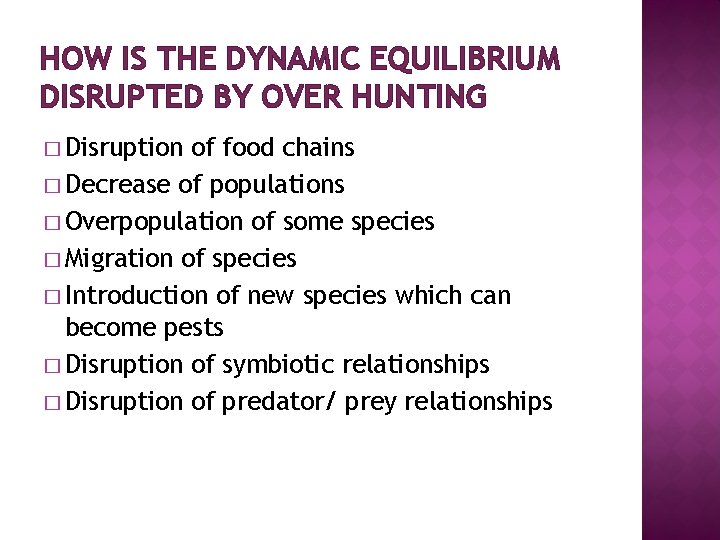HOW IS THE DYNAMIC EQUILIBRIUM DISRUPTED BY OVER HUNTING � Disruption of food chains
