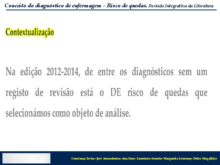 Conceito do diagnóstico de enfermagem – Risco de quedas. Revisão Integrativa da Literatura Constança