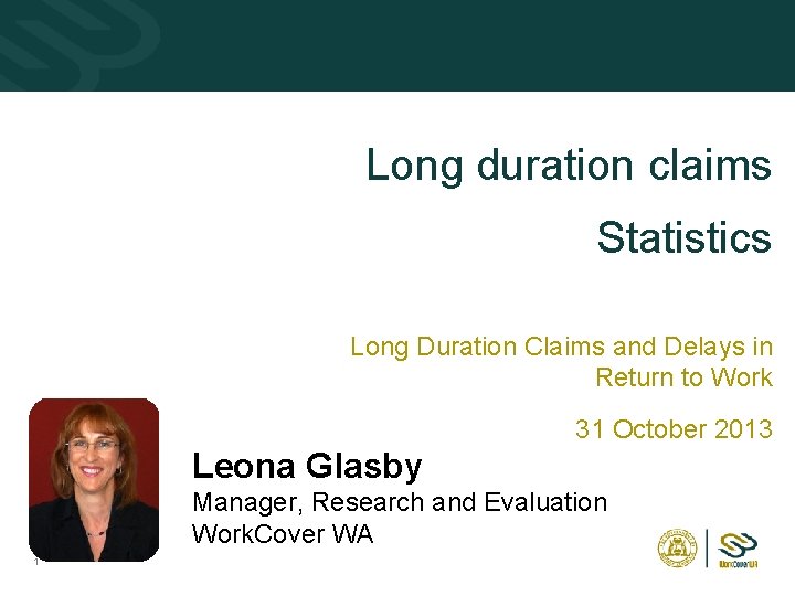 Long duration claims Statistics Long Duration Claims and Delays in Return to Work 31