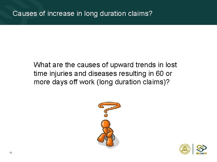 Causes of increase in long duration claims? What are the causes of upward trends