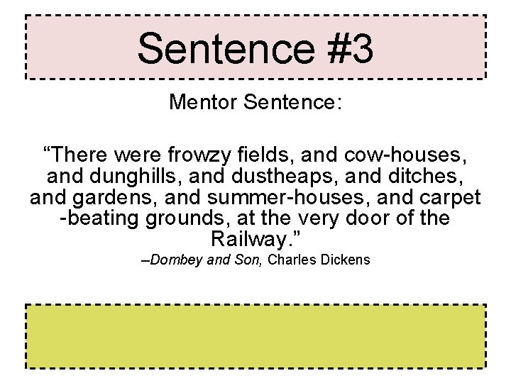 Sentence #3 Mentor Sentence: “There were frowzy fields, and cow-houses, and dunghills, and dustheaps, Sentence #3 Mentor Sentence: “There were frowzy fields, and cow-houses, and dunghills, and dustheaps,