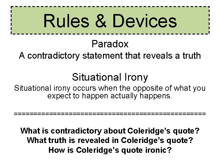 Rules & Devices Paradox A contradictory statement that reveals a truth Situational Irony Situational Rules & Devices Paradox A contradictory statement that reveals a truth Situational Irony Situational