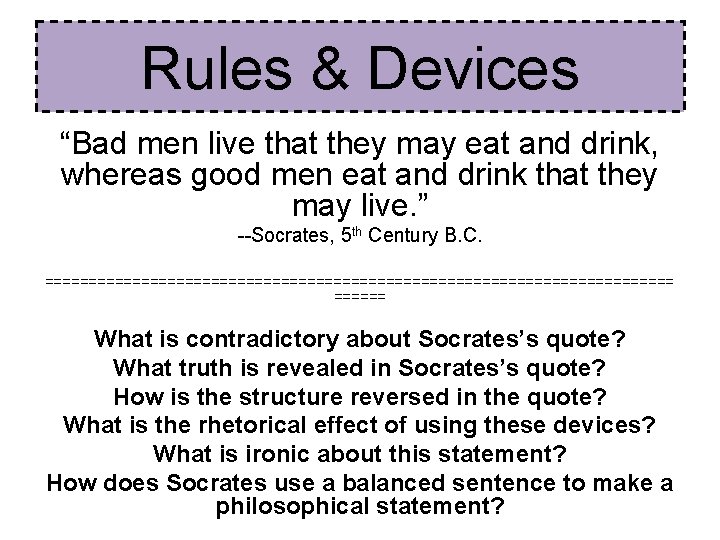 Rules & Devices “Bad men live that they may eat and drink, whereas good Rules & Devices “Bad men live that they may eat and drink, whereas good