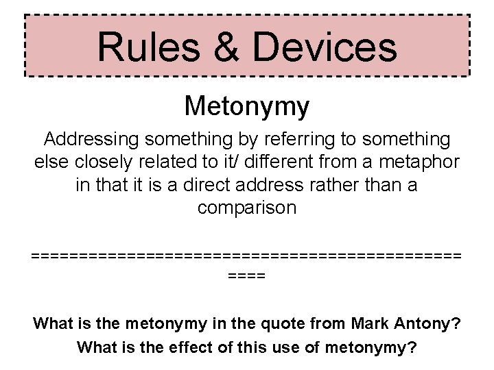 Rules & Devices Metonymy Addressing something by referring to something else closely related to Rules & Devices Metonymy Addressing something by referring to something else closely related to