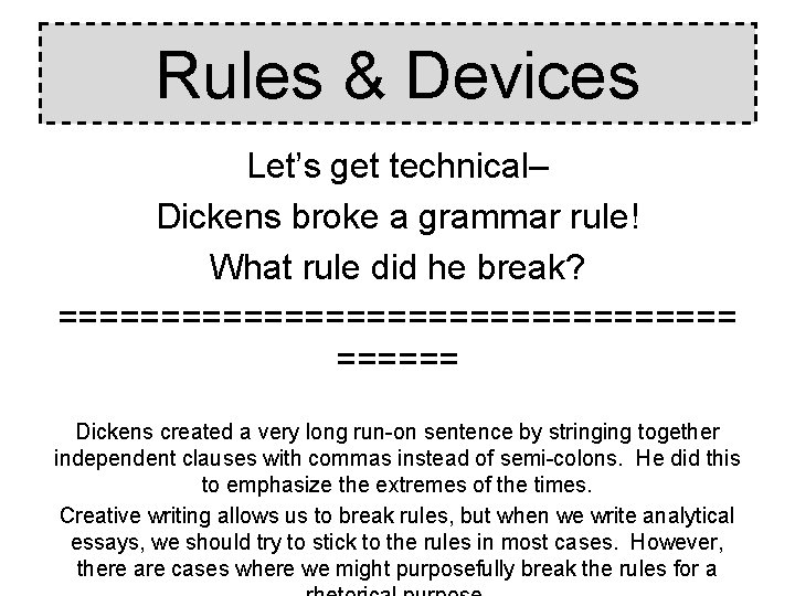 Rules & Devices Let’s get technical– Dickens broke a grammar rule! What rule did Rules & Devices Let’s get technical– Dickens broke a grammar rule! What rule did