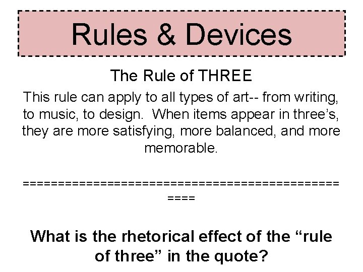 Rules & Devices The Rule of THREE This rule can apply to all types Rules & Devices The Rule of THREE This rule can apply to all types