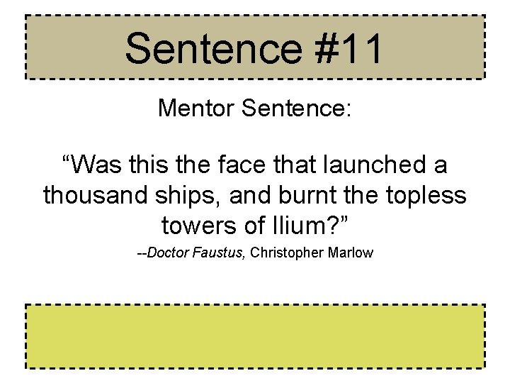 Sentence #11 Mentor Sentence: “Was this the face that launched a thousand ships, and Sentence #11 Mentor Sentence: “Was this the face that launched a thousand ships, and