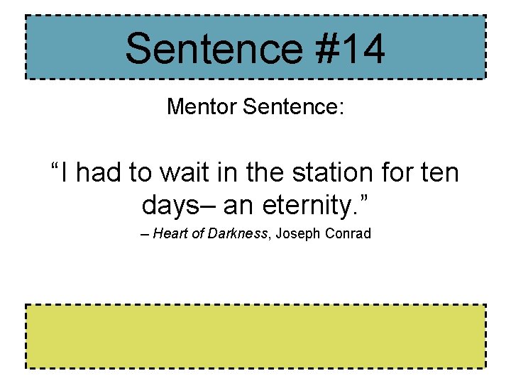 Sentence #14 Mentor Sentence: “I had to wait in the station for ten days– Sentence #14 Mentor Sentence: “I had to wait in the station for ten days–