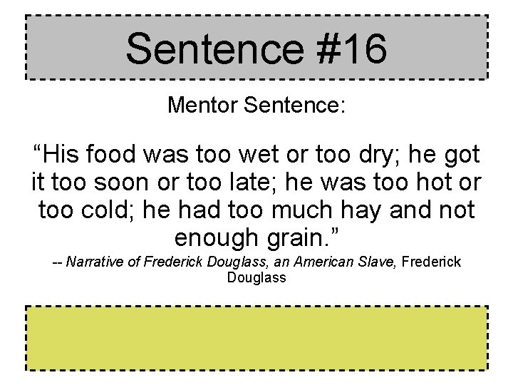 Sentence #16 Mentor Sentence: “His food was too wet or too dry; he got Sentence #16 Mentor Sentence: “His food was too wet or too dry; he got