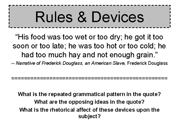 Rules & Devices “His food was too wet or too dry; he got it Rules & Devices “His food was too wet or too dry; he got it