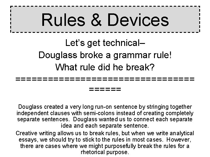 Rules & Devices Let’s get technical– Douglass broke a grammar rule! What rule did Rules & Devices Let’s get technical– Douglass broke a grammar rule! What rule did
