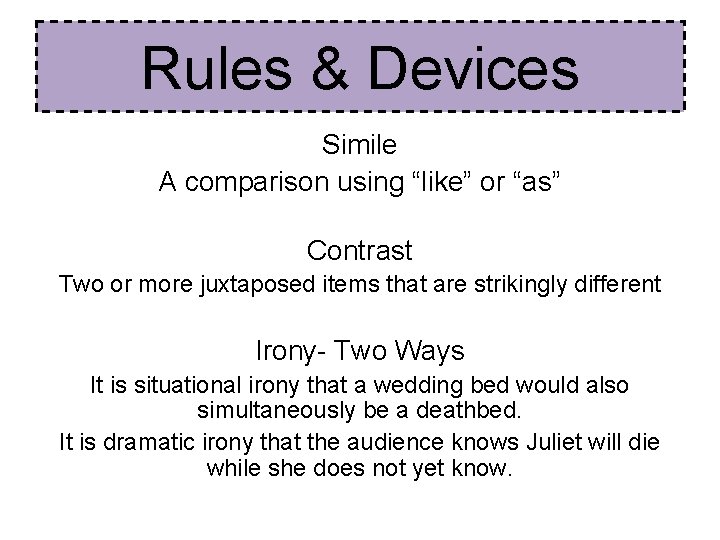 Rules & Devices Simile A comparison using “like” or “as” Contrast Two or more Rules & Devices Simile A comparison using “like” or “as” Contrast Two or more