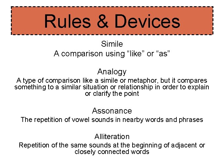 Rules & Devices Simile A comparison using “like” or “as” Analogy A type of Rules & Devices Simile A comparison using “like” or “as” Analogy A type of
