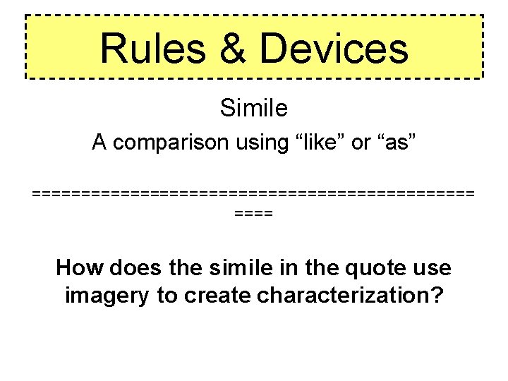Rules & Devices Simile A comparison using “like” or “as” ======================= How does the Rules & Devices Simile A comparison using “like” or “as” ======================= How does the