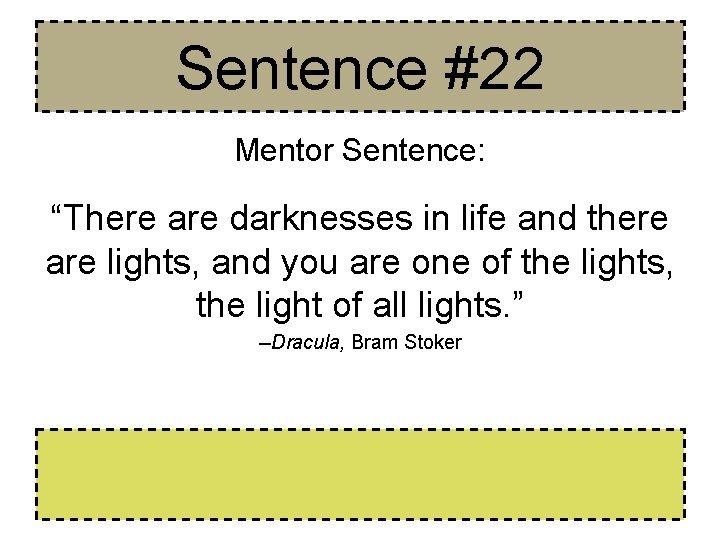 Sentence #22 Mentor Sentence: “There are darknesses in life and there are lights, and Sentence #22 Mentor Sentence: “There are darknesses in life and there are lights, and