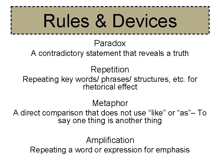Rules & Devices Paradox A contradictory statement that reveals a truth Repetition Repeating key Rules & Devices Paradox A contradictory statement that reveals a truth Repetition Repeating key