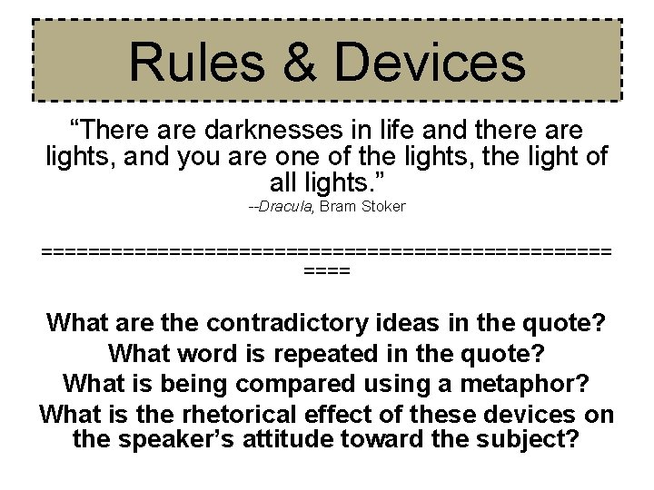 Rules & Devices “There are darknesses in life and there are lights, and you Rules & Devices “There are darknesses in life and there are lights, and you