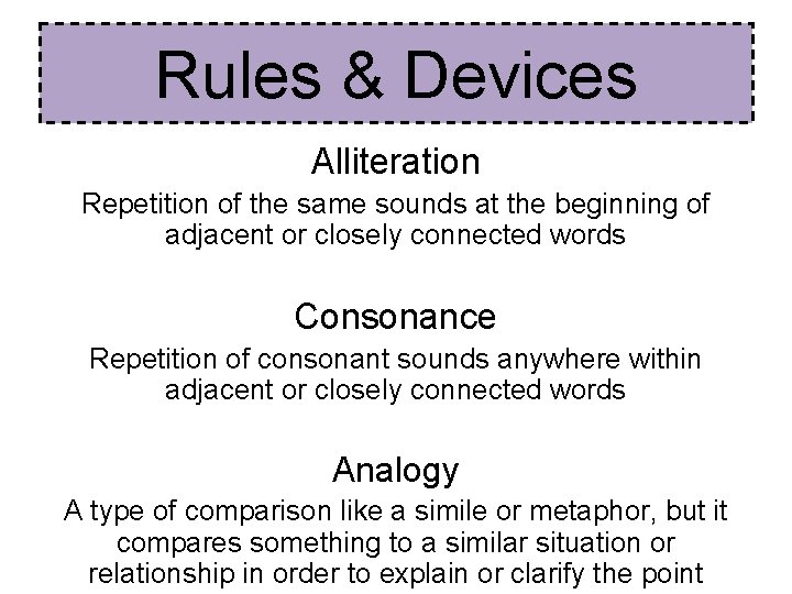 Rules & Devices Alliteration Repetition of the same sounds at the beginning of adjacent Rules & Devices Alliteration Repetition of the same sounds at the beginning of adjacent