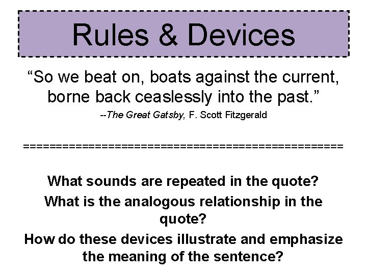 Rules & Devices “So we beat on, boats against the current, borne back ceaslessly Rules & Devices “So we beat on, boats against the current, borne back ceaslessly