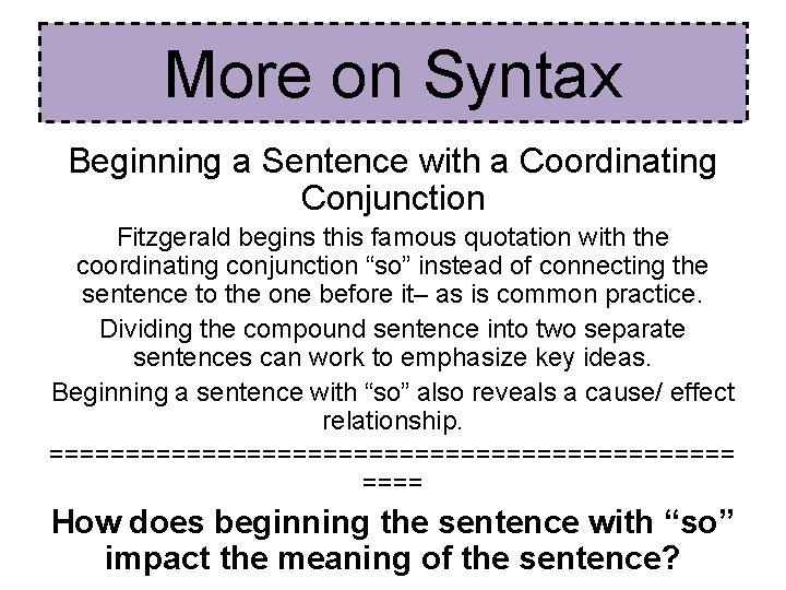 More on Syntax Beginning a Sentence with a Coordinating Conjunction Fitzgerald begins this famous More on Syntax Beginning a Sentence with a Coordinating Conjunction Fitzgerald begins this famous