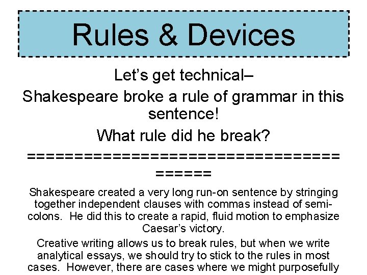 Rules & Devices Let’s get technical– Shakespeare broke a rule of grammar in this Rules & Devices Let’s get technical– Shakespeare broke a rule of grammar in this