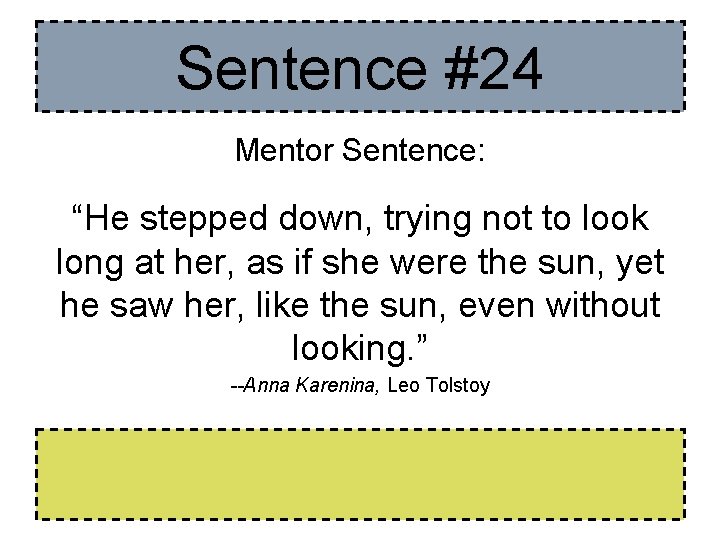 Sentence #24 Mentor Sentence: “He stepped down, trying not to look long at her, Sentence #24 Mentor Sentence: “He stepped down, trying not to look long at her,