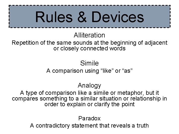 Rules & Devices Alliteration Repetition of the same sounds at the beginning of adjacent Rules & Devices Alliteration Repetition of the same sounds at the beginning of adjacent