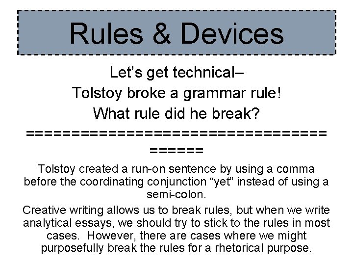 Rules & Devices Let’s get technical– Tolstoy broke a grammar rule! What rule did Rules & Devices Let’s get technical– Tolstoy broke a grammar rule! What rule did