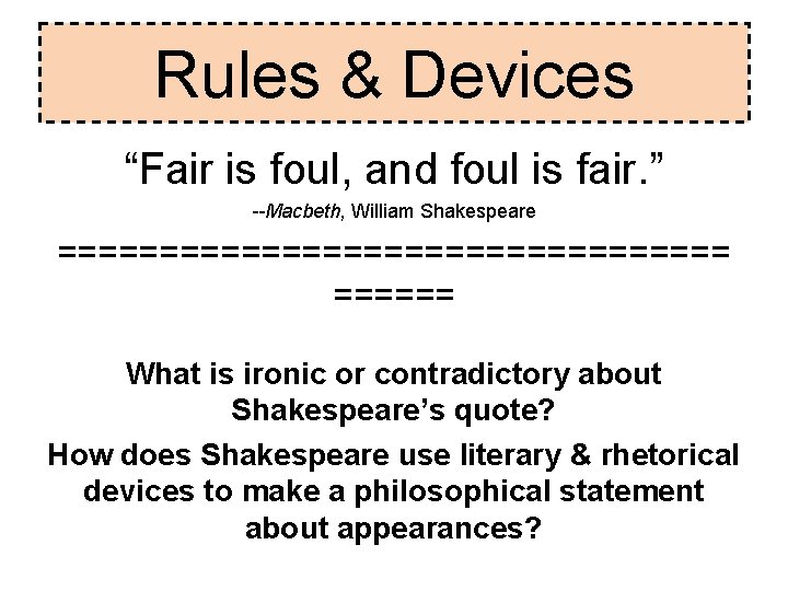 Rules & Devices “Fair is foul, and foul is fair. ” --Macbeth, William Shakespeare Rules & Devices “Fair is foul, and foul is fair. ” --Macbeth, William Shakespeare