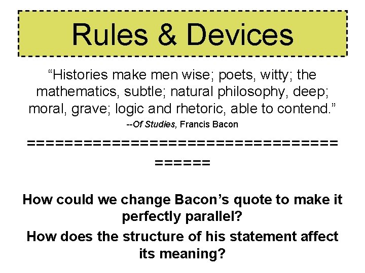 Rules & Devices “Histories make men wise; poets, witty; the mathematics, subtle; natural philosophy, Rules & Devices “Histories make men wise; poets, witty; the mathematics, subtle; natural philosophy,