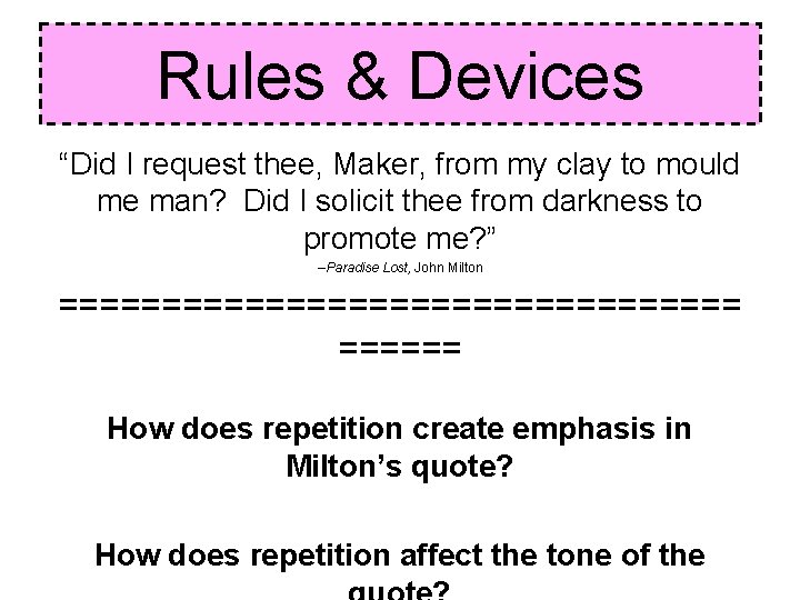 Rules & Devices “Did I request thee, Maker, from my clay to mould me Rules & Devices “Did I request thee, Maker, from my clay to mould me