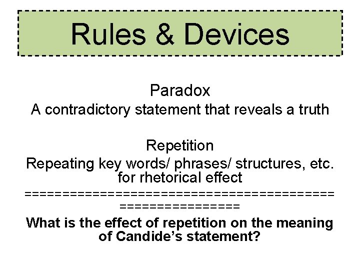 Rules & Devices Paradox A contradictory statement that reveals a truth Repetition Repeating key Rules & Devices Paradox A contradictory statement that reveals a truth Repetition Repeating key