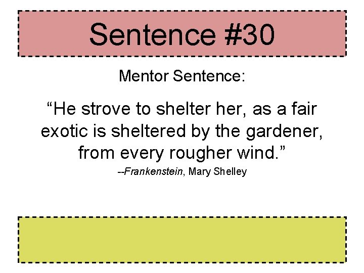 Sentence #30 Mentor Sentence: “He strove to shelter her, as a fair exotic is Sentence #30 Mentor Sentence: “He strove to shelter her, as a fair exotic is